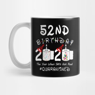 52nd Birthday 2020 The Year When Shit Got Real Quarantined Mug